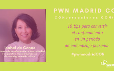 PWN Madrid CON Isabel de Casas: 10 tips para convertir el confinamiento en un periodo de aprendizaje personal
