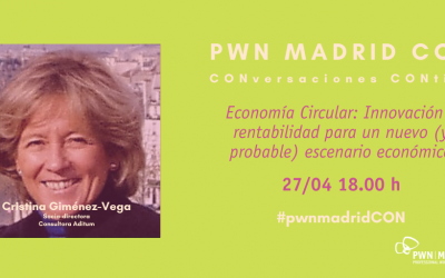 PWN Madrid CON Cristina Giménez-Vega | Economía Circular: Innovación y rentabilidad para un nuevo (y probable) escenario económico