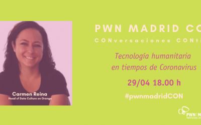 PWN Madrid CON Carmen Reina | Tecnología humanitaria en tiempos de Coronavirus