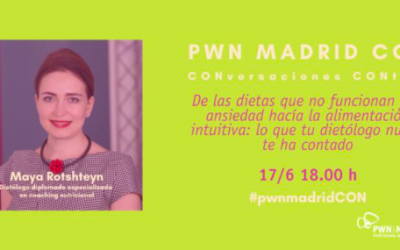 PWN Madrid CON Maya Rotshteyn | De las dietas que no funcionan y la ansiedad hacía la alimentación intuitiva